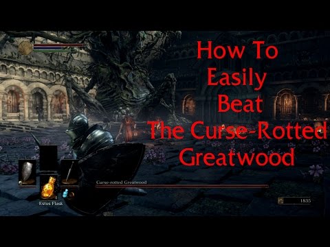 Dark Souls 3 How to Easily Beat the Curse Rotted Greatwood