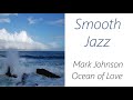 Mark Johnson - Ocean of Love | ♫ RE ♫