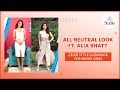 All Neutral Fashion Look Ft Alia Bhatt Broke Girls Style Guide Myntra Studio
