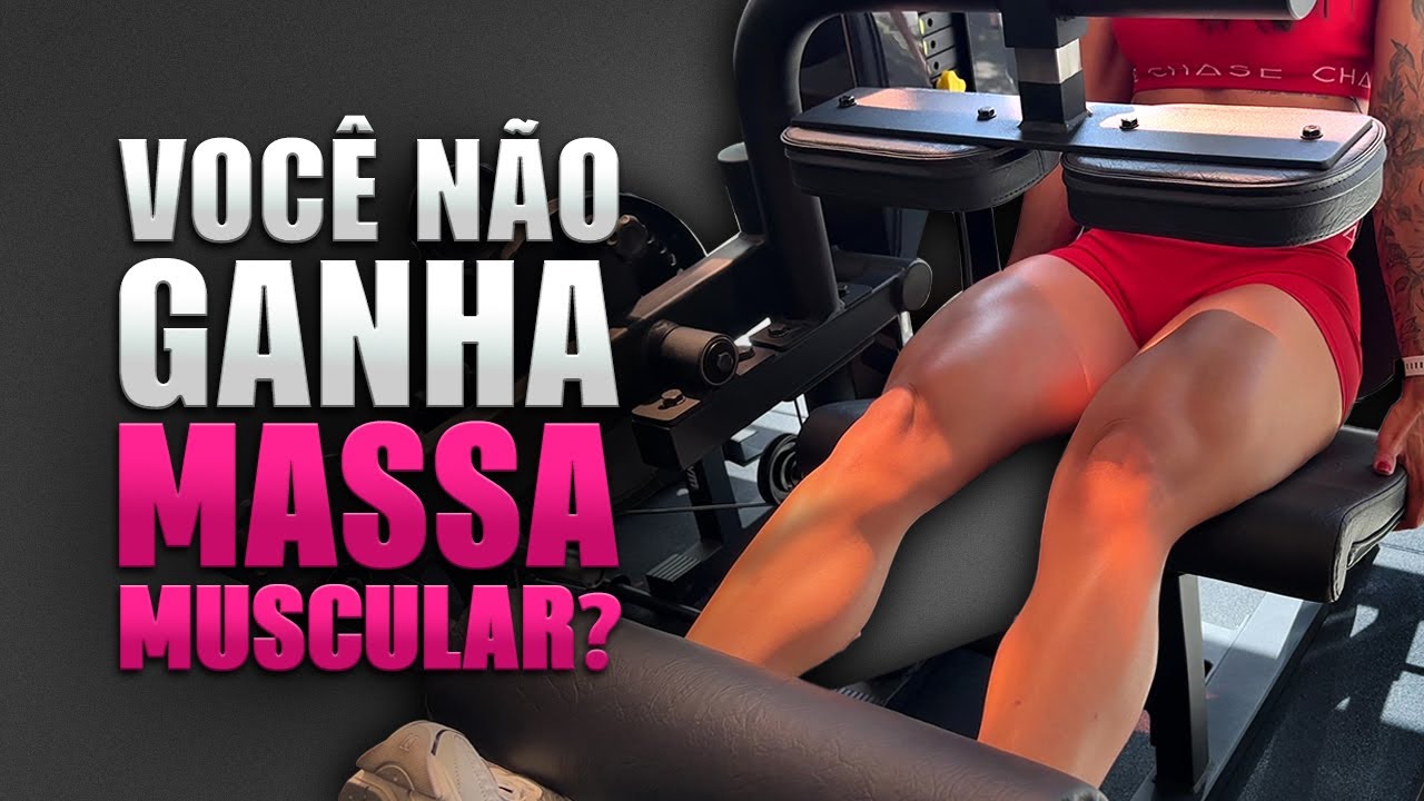 POR ISSO VOCÊ NÃO GANHA MASSA MUSCULAR