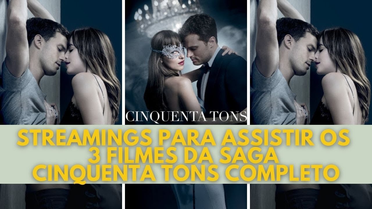 STREAMINGS PARA ASSISTIR OS 3 FILMES DA SAGA CINQUENTA TONS COMPLETO
