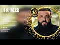 The Best Of D J K H A L E D Full Album 2023 Top Artists To Listen 2023