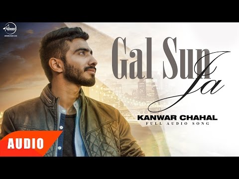 Gal Sun Ja ( Full Audio Song ) | Kanwar Chahal | Punjabi Audio Song | Speed Records
