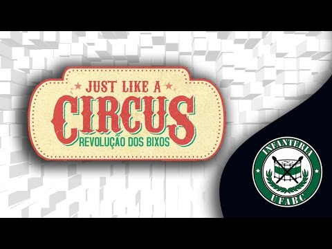 Infanteria Show - Revolução dos Bixos Just Like a Circus
