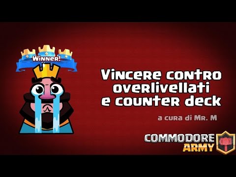 TUTORIAL - Come vincere contro overlivellati e counter deck