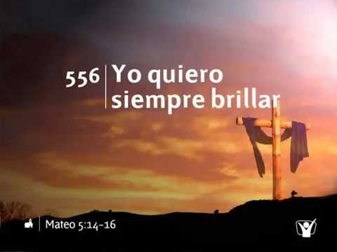 Himno 556 Yo quiero siempre brillar