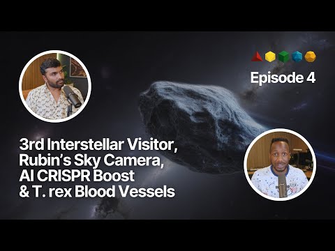 FFP EP. 4 | 3rd Interstellar Visitor, Rubin’s Sky Camera, AI CRISPR Boost & T. rex Blood Vessels