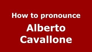 How to pronounce Alberto Cavallone