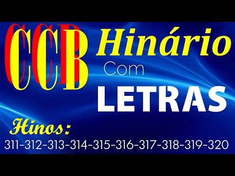 HINÁRIO COMPLETO COM LETRAS - HINOS CCB 10 HINOS EM SEQUENCIA do 311 ao 320