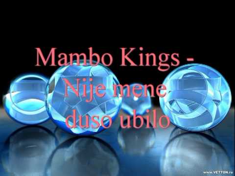 Mambo Kings - Nije mene duso ubilo
