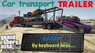 gta V (5): car transport trailer mod (how to open ramp??)