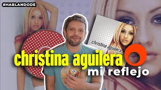 Christina Aguilera | Mi Reflejo #HablandoDe