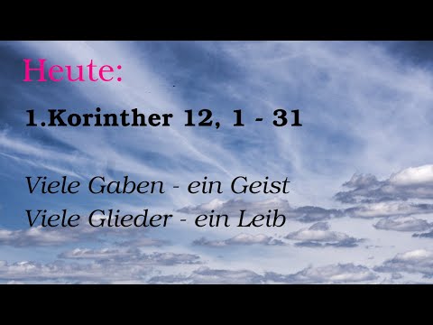 16.November: 1.Korinther 12, 1 - 31: Viele Gaben - ein Geist. Viele Glieder - ein Leib