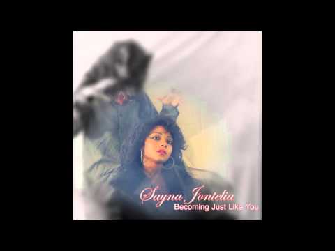 Sayna Jontelia- Becoming Just Like You