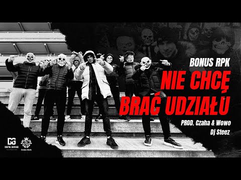 Bonus RPK - NIE CHCĘ BRAĆ UDZIAŁU ft. Dj Steez // Prod. Czaha x Wowo (Official Video)