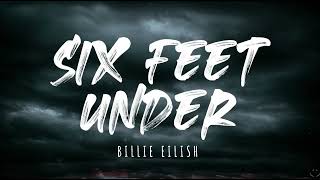 Billie Eilish - Six Feet Under (Lyrics) 1 Hour