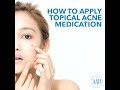 How to apply topical acne medication How to apply topical acne medication