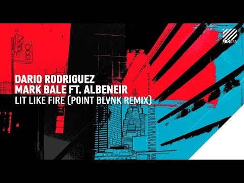 Dario Rodriguez, Mark Bale feat. Albeneir - Lit Like Fire (POINT BLVNK Remix)