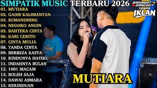Download lagu SIMPATIK MUSIC TERBARU 2026 _ MUTIARA - GADIS MANIS KALIMANTAN _ FULL ALBUM DANGDUT KOPLO TERBARU mp3