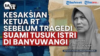 Warga Syok! Tak Ada Cekcok Suami Tusuk Istri di Banyuwangi, Tetangga: Semalam Masih Ikut Pengajian