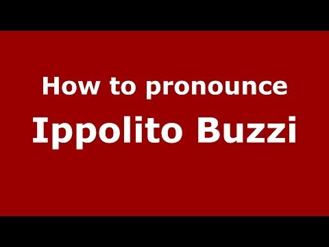 How to pronounce Ippolito Buzzi (Italian/Italy) - PronounceNames.com