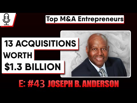 13 Acquisitions with Revenues over $1.3 billion: Lessons From The Pros  Joseph B. Anderson