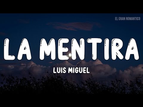 Luis Miguel - La Mentira (Letra / Lyrics)