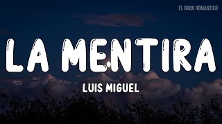 Luis Miguel - La Mentira (Letra / Lyrics)