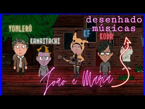 KF Part. Kamaitachi, Koda, Yonlerô - João e Maria (DESENHANDO MÚSICAS )