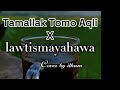 Tamallaktomo Aqli X Lawtesmah Ya Hawa Cover Ilham