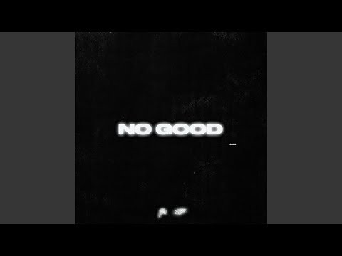 Video thumbnail for NO GOOD