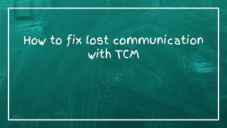 How to fix lost communication with TCM