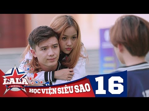 LA LA SCHOOL | TẬP 16 | Season 1 : Học Viện Siêu Sao (Phim Ca Nhạc Học Đường 2017)