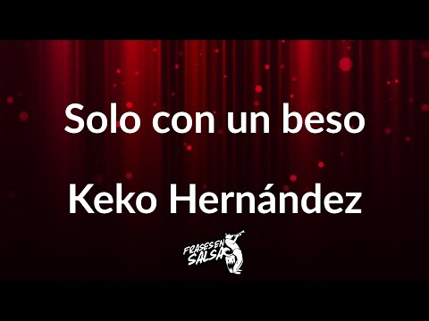 Solo con un beso letra 👩‍❤️‍💋‍👨❤️ | Keko hernandez | Frases en Salsa