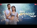 Abki Baarish Mein - Paras A, Sanchi R| Raj Barman, Sakshi H, Amjad Nadeem Aamir| Baarish songs 2024