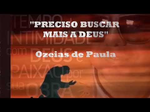 Preciso Buscar Mais A Deus - Ozéias de Paula