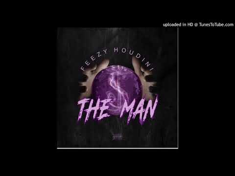 Feezy Houdini - The Man