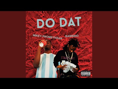 Do Dat (feat. Mikey Promethxan)