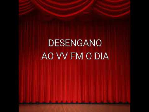 KILOUCURA DESENGANO AO VV FM O DIA