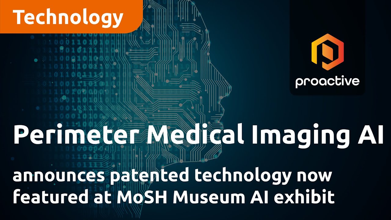 Perimeter Medical Imaging AI announces patented technology now featured at MoSH Museum AI exhibit
