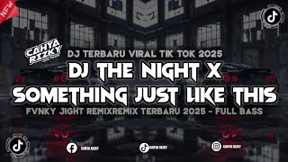 Download lagu DJ THE NIGHT X SOMETING JUST LIKE THIS || FUNKY NIGHT REMIX TERBARU 2025 FULL BASS mp3
