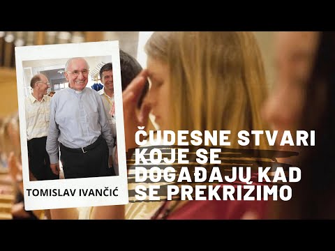 Tomislav Ivančić - Čudesne Stvari Koje Se Događaju Kad Se Prekrižimo