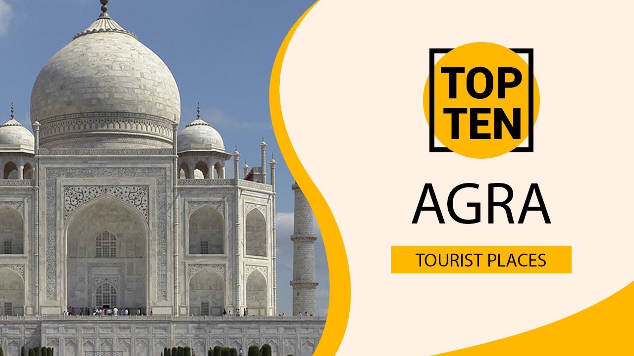 Top 10 Best Tourist Places to Visit in Agra | India - English