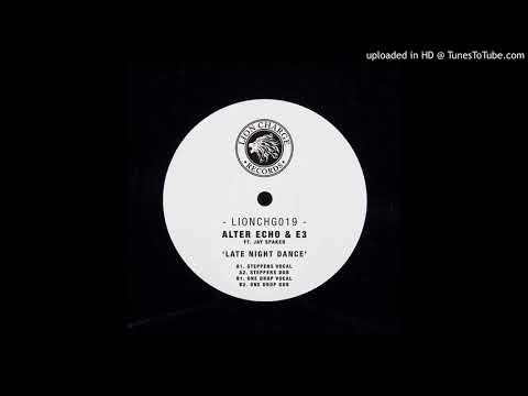 Alter Echo & E3 - Late Night Dance (ft. Jay Spaker) (Steppers Vocal)