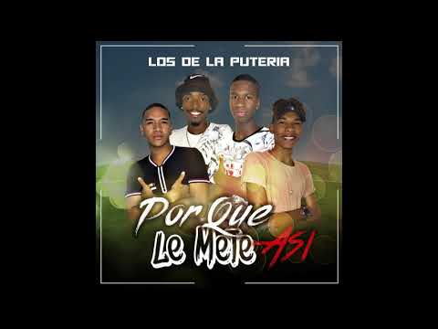 Por Que Le Mete Asi 💣 -  Salsa Choke 🎵 - Los De La Puteria