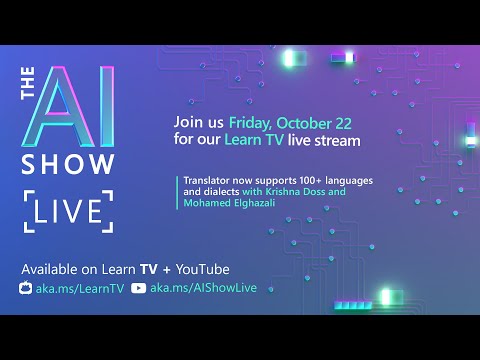 AI Show | Oct 22 | Translator now supports 100+ languages and dialects | Episode 36