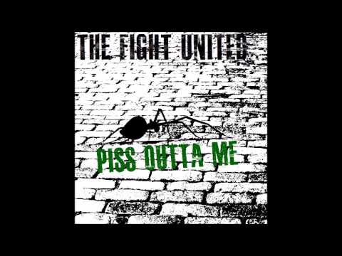 The Fight United - Piss Outta Me