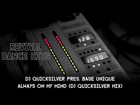 DJ Quicksilver Pres. Base Unique - Always On My Mind (DJ Quicksilver Mix) [HQ]