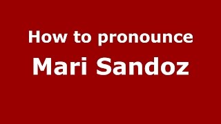 How to pronounce Mari Sandoz