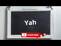 How To Pronounce Yah Meaning Of Yah